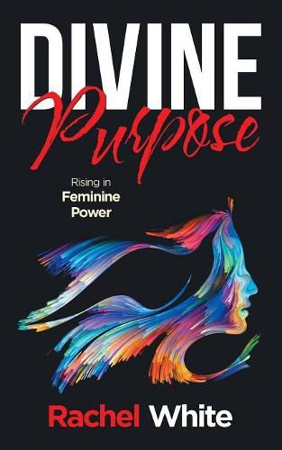 Divine Purpose: Rising in Feminine Power