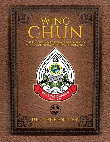 Cover image for Wing Chun The Evolutionary Science of Advanced Self-Defense, Combat, and Human Performance