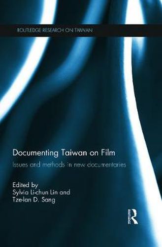 Cover image for Documenting Taiwan on Film: Issues and Methods in New Documentaries