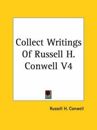 Cover image for Collect Writings Of Russell H. Conwell V4