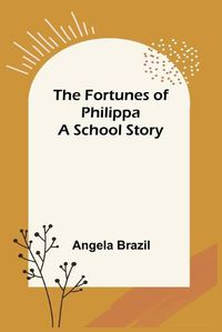 Cover image for The Fortunes of Philippa A School Story