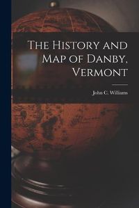 Cover image for The History and Map of Danby, Vermont