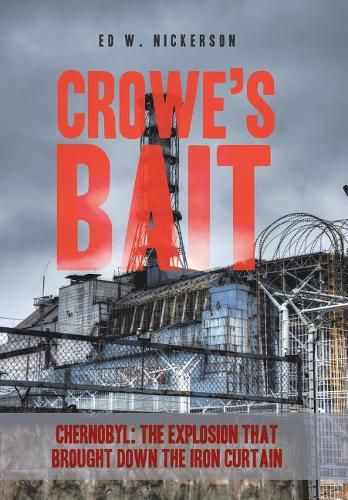 Crowe's Bait: Chernobyl: The Explosion that Brought Down the Iron Curtain