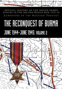 Cover image for THE RECONQUEST OF BURMA June 1944-June 1945