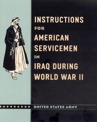 Cover image for Instructions for American Servicemen in Iraq During World War II