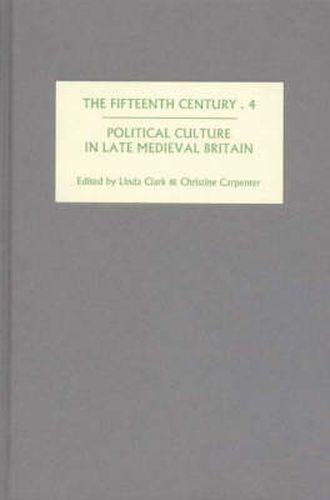 Cover image for The Fifteenth Century IV: Political Culture in Late Medieval Britain