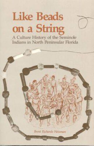 Like Beads on a String: A Culture History of the Seminole Indians in North Peninsular Florida