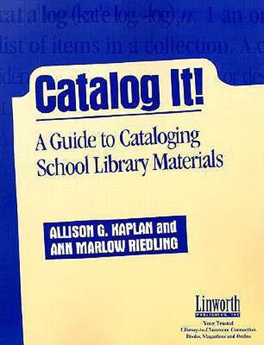 Cover image for Catalog It!: A Guide to Cataloging School Library Materials