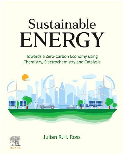 Cover image for Sustainable Energy: Towards a Zero-Carbon Economy using Chemistry, Electrochemistry and Catalysis