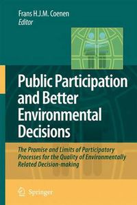 Cover image for Public Participation and Better Environmental Decisions: The Promise and Limits of Participatory Processes for the Quality of Environmentally Related Decision-making