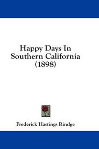 Cover image for Happy Days in Southern California (1898)