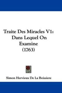 Cover image for Traite Des Miracles V1: Dans Lequel on Examine (1763)