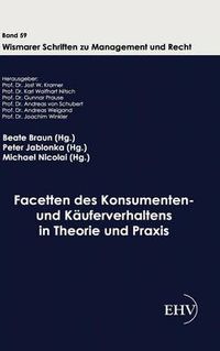 Cover image for Facetten des Konsumenten- und Kauferverhaltens in Theorie und Praxis