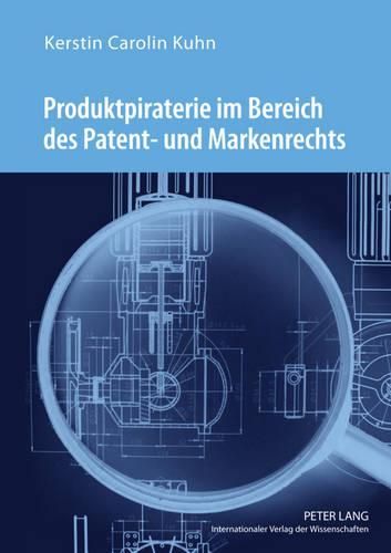 Cover image for Produktpiraterie Im Bereich Des Patent- Und Markenrechts: Darstellung Der Juristischen, Wirtschaftlichen Und Technischen Massnahmen Zur Bekaempfung Der Produktpiraterie in Der Volksrepublik China