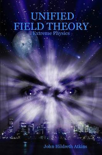 Cover image for Unified Field Theory: Extreme Physics