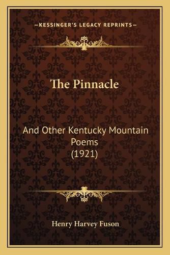 Cover image for The Pinnacle: And Other Kentucky Mountain Poems (1921)