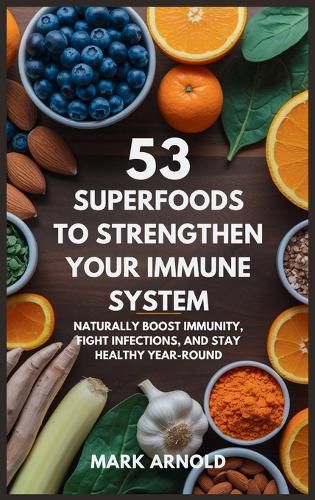 Cover image for 53 Superfoods to Strengthen Your Immune System