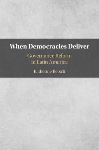 Cover image for When Democracies Deliver: Governance Reform in Latin America