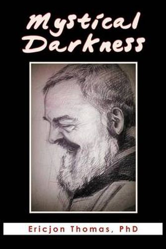 Cover image for Mystical Darkness: The Dark Night in the Life of Padre Pio