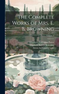Cover image for The Complete Works of Mrs. E. B. Browning; Volume 3