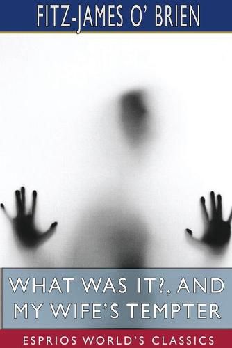 Cover image for What Was It?, and My Wife's Tempter (Esprios Classics)