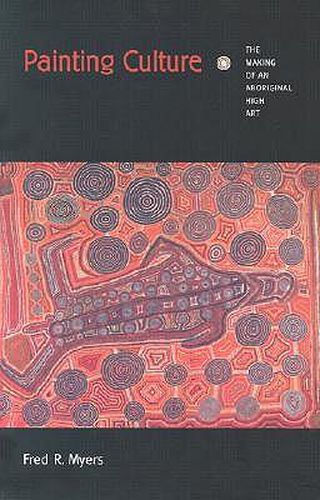 Cover image for Painting Culture: The Making of an Aboriginal High Art