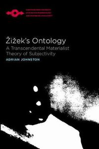 Cover image for Zizek's Ontology: A Transcendental Materialist Theory of Subjectivity