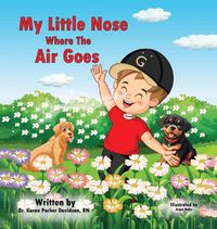 Cover image for My Little Nose, Where the Air Goes (for boys)