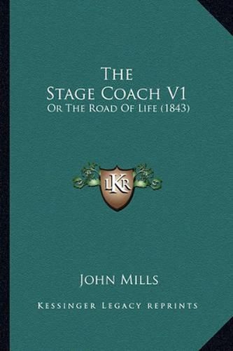 Cover image for The Stage Coach V1: Or the Road of Life (1843)