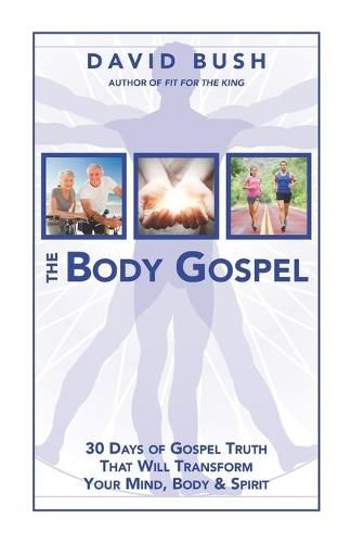 Cover image for The Body Gospel: 30 Days of Gospel Truth That Will Transform Your Mind, Body and Spirit
