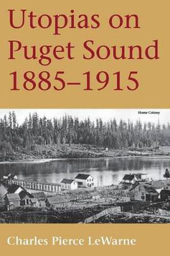 Cover image for Utopias on Puget Sound, 1885-1915