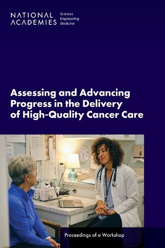 Assessing and Advancing Progress in the Delivery of High-Quality Cancer Care