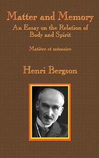 Cover image for Matter and Memory: An Essay on the Relation of Body and Spirit