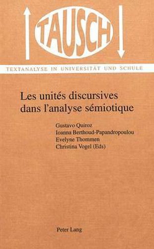 Cover image for Les Unites Discursives Dans L'Analyse Semiotique: La Segmentation Du Discours