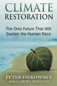 Cover image for Climate Restoration: The Only Future That Will Sustain the Human Race