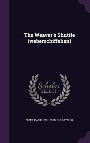 Cover image for The Weaver's Shuttle (Weberschiffehen)