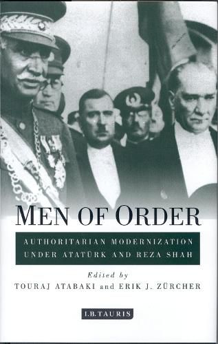 Cover image for Men of Order: Authoritarian Modernization under Ataturk and Reza Shah