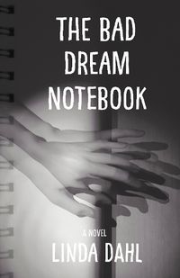 Cover image for The Bad Dream Notebook: A Novel