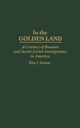 Cover image for In the Golden Land: A Century of Russian and Soviet Jewish Immigration in America
