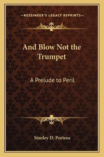 Cover image for And Blow Not the Trumpet: A Prelude to Peril