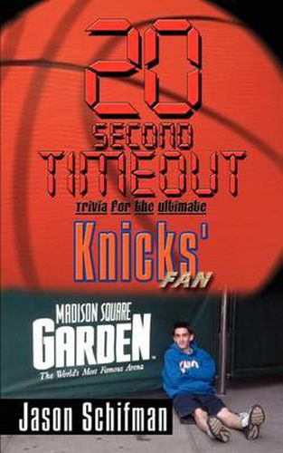 Cover image for 20 Second Timeout: Trivia for the Ultimate Knicks' Fan: Trivia for the Ultimate Knicks' Fan