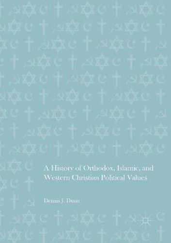 Cover image for A History of Orthodox, Islamic, and Western Christian Political Values