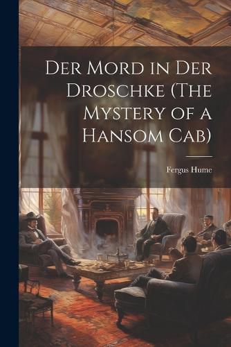 Cover image for Der mord in der droschke (The mystery of a hansom cab)