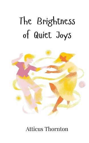 Cover image for The Brightness of Quiet Joys