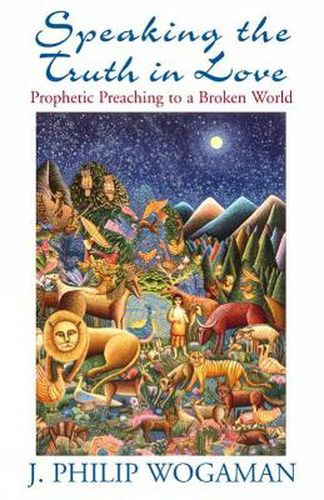 Cover image for Speaking the Truth in Love: Prophetic Preaching to a Broken World