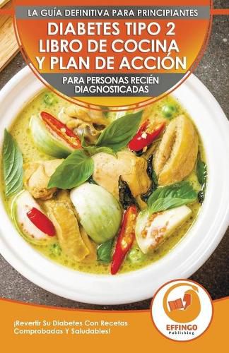 Cover image for Diabetes Tipo 2 Libro De Cocina Y Plan De Accion Para Personas Recien Diagnosticadas: !Revertir Su Diabetes Con Recetas Comprobadas Y Saludables! (Libro En Espanol / Type 2 Diabetes Spanish Book)