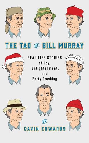Cover image for The Tao of Bill Murray: Real-Life Stories of Joy, Enlightenment, and Party Crashing