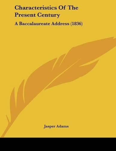 Characteristics of the Present Century: A Baccalaureate Address (1836)