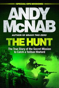 Cover image for The Hunt: The True Story of the Secret Mission to Catch a Taliban Warlord