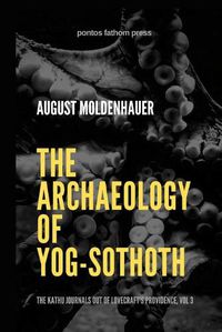 Cover image for The Archaeology of Yog-Sothoth